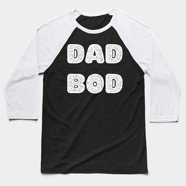 DAD BOD (White on Black) Baseball T-Shirt by TJWDraws